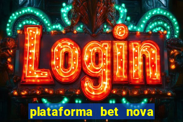 plataforma bet nova pagando no cadastro